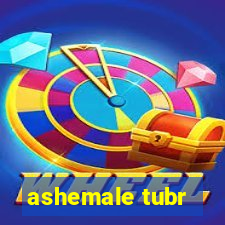 ashemale tubr